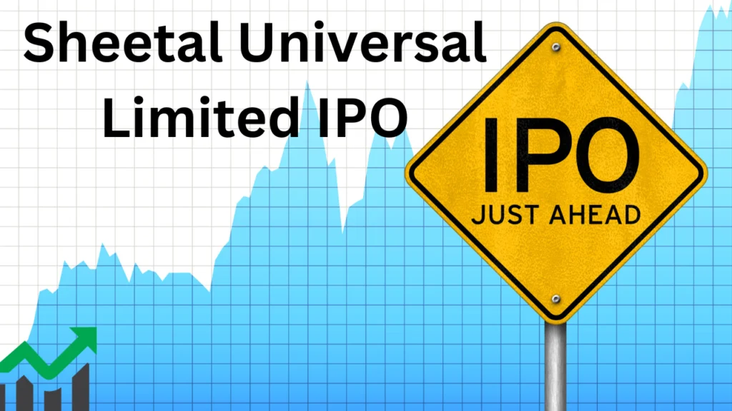 Sheetal Universal Limited IPO