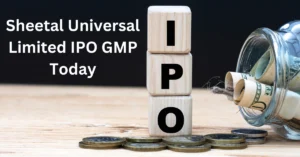 Sheetal Universal Limited IPO GMP Today